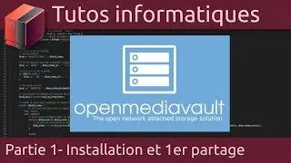 NAS OpenMediaVault  - Partie 1 : Installation et premier partage.