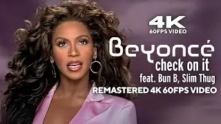 Beyoncé - Check On It (feat. Bun B, Slim Thug) [Remastered 4K 60FPS Video]