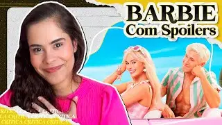 BARBIE: UM FILME FEITO POR MULHERES E PARA MULHERES 💗 | Crítica Com Spoilers + Final