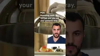 POV: being hungry on rounds.