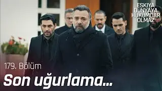 Hayriye Ana evinden uğurlanıyor! - Eşkıya Dünyaya Hükümdar Olmaz 179. Bölüm