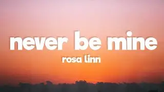 Rosa Linn - Never Be Mine (Lyrics)