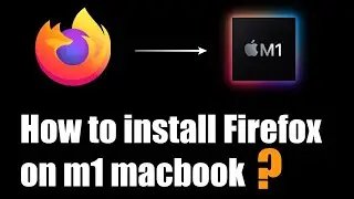 How to install Firefox on Macbook Air M1
