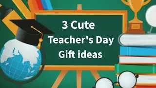3 Cute Teacher's Day Gift ideas ||DIY Easy Teacher's Day Gifts ||Teacher's Day Handmade Gifts