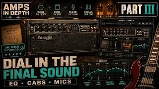 AmpliTube 5: Mesa Boogie Mark IV In Depth Part III - dialing in the final sound