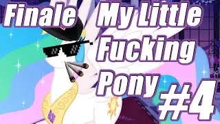 My Little Fucking Pony #4 Finale | Onward To Debauchery!