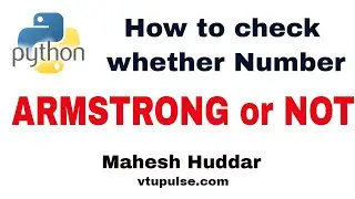 Python program to check whether the given number is Armstrong Number or Not- by Mahesh Huddar