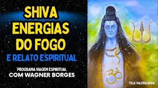 VÁRIOS TEMAS: SHIVA, ENERGIAS DO FOGO, E RELATO ESPIRITUAL