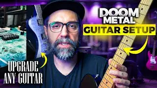 Doom Metal Guitar Setup | How To Upgrade Any Guitar