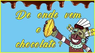 De onde vem o chocolate???
