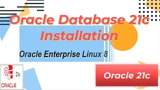 Oracle 21c Single Instance Database installation || 21c || Linux || OEL8 || Oracle Enterprise Linux