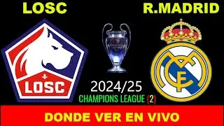 LOSC VS REAL MADRID DÓNDE VER EN VIVO FECHA HORA HORARIO CUANDO JUEGAN EN VARIOS PAÍSES