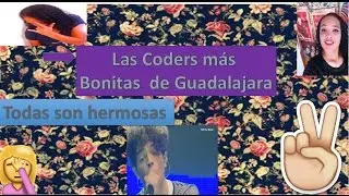 Coders  de Guadalajara las más bonitas/ parte 1