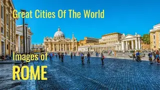 What is ROME like?  Images of one of the 100 Great World Cities, capturing the vibe and culture