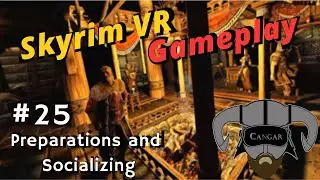 Skyrim VR Gameplay with Mods #25 - Preparations and Socializing