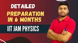 IIT Jam Preparation In 6 Months Complete Guide | IIT Jam Physics