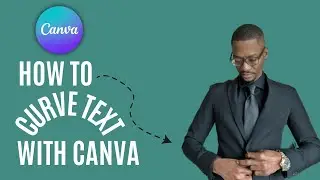How To Curve Text With Canva | Canva Tutorial 2023
