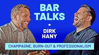 BAR TALKS 017: Dirk Hany - Champagne, Burn-Out & Professionalism