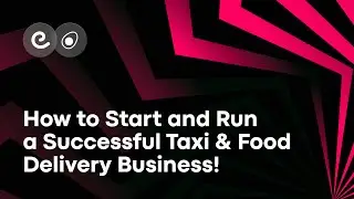 Super App Pitfalls: How to Start and Run a Successful Taxi & Food Delivery Business