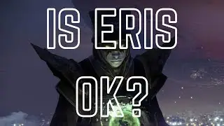 IS ERIS OK!? Destiny 2