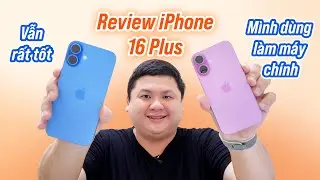 iPhone 16 Plus review sau 1 tháng