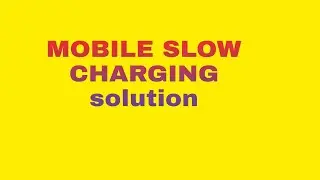 Mobile slow charging problim
