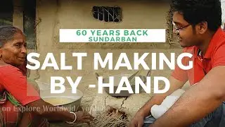 OLD WAY OF  MAKING SALT  AT SUNDARBAN BY HAND  // 60 YEARS BACK // EXPLORE WORLDWIDE //HINDI