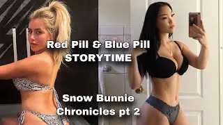 Red Pill & Blue Pill StoryTime |  Snow Bunny Chronicles Pt. 2