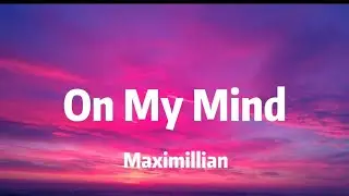 Maximillian - On My Min