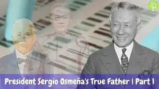 President Sergio Osmeña's True Father | Part 1: Introduction