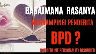 Apa yang Dirasakan oleh seorang pendamping  penderita Bpd