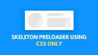 Skeleton Preloader using CSS Only | Source Codes