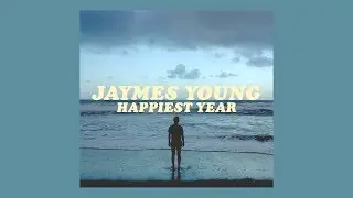 jaymes young - happiest year [lyrics]