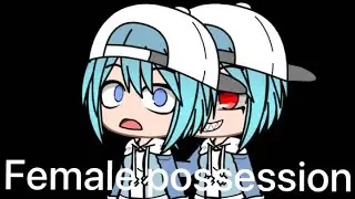 [Gacha Club]Female possession 23