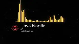 Hava Nagila METAL VERSION