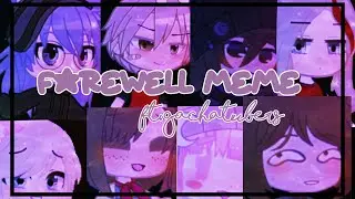 『 𝘍𝘢𝘳𝘦𝘸𝘦𝘭𝘭 𝘔𝘌𝘔𝘌 』gacha club’s first birthday || FT. Gachatubers ♡♡ Desc!!!