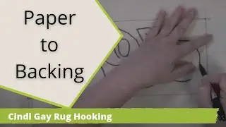 How to transfer a rug hooking pattern: Paper to Backing