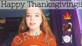 THANKSGIVING GRWM: Get ready with me for Thanksgiving 2019!!