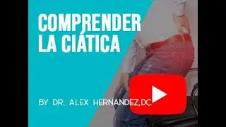 Understanding Sciatica with Dr. Alex Hernandez (Spanish)
