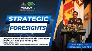 Strategic Foresights - Major General Milinda Peiris, Vice Chancellor, KDU at SRF'23