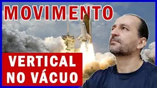 Cinemática: movimento vertical no vácuo. Sem mistérios!