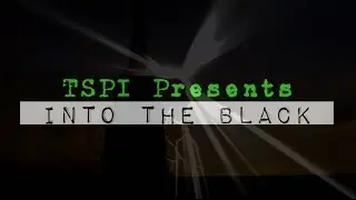 TSPI Presents: Into the Black- Coming 2016