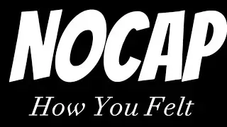 NoCap - How You Felt (Lyrics)
