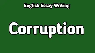 English Essay Corruption | Corruption English Essay Writing | Corruption  Essay