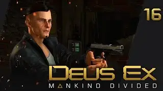 Прохождение Deus Ex: Mankind Divided - #16 Под прикрытием