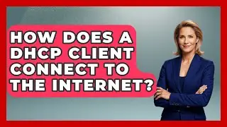 How Does A DHCP Client Connect To The Internet? - Internet Infrastructure Explained