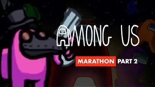 Among Us Funny Moments - Marathon Part 2