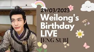 24032023 Song Weilong goes LIVE before turning 24 🥳 [ENG SUB]