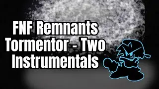 Friday Night Funkin' Mod: Tormentor Remnants Mix - Two Instrumentals