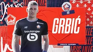 LOSC MERCATO | Bienvenue, Ivo Grbić 🇭🇷